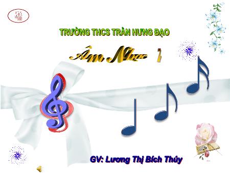 Bài giảng Âm nhạc 7 - Tiết 21: Học bài hát: Khúc ca bốn mùa. Tập đọc nhạc: TĐN số 7 - Lương Thị Bích Thúy