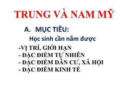 Bài giảng Địa lí 7 - Chủ đề 2: Trung và Nam Mỹ