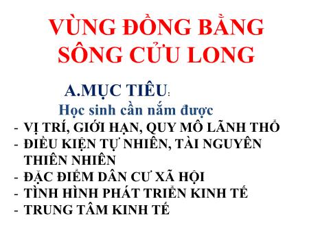 Bài giảng Địa lí Lớp 9 - Bài: Vùng đồng bằng sông Cửu Long