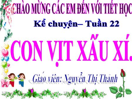 Bài giảng Kể chuyện Lớp 4 - Tuần 22: Con vịt xấu xí - Nguyễn Thị Thảnh