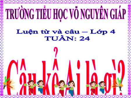 Câu kể Ai là gì lớp 4 violet: Cấu trúc và Bài tập thực hành