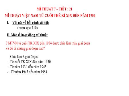 Bài giảng Mĩ thuật 7 - Tiết 21: Mĩ thuật Việt Nam từ cuối thế kỉ XIX đến năm 1954