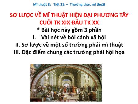Bài giảng Mĩ thuật 8 - Tiết 21: Thường thức mĩ thuật: Sơ lược về mĩ thuật hiện đại phương Tây cuối thế kỉ XIX đầu thế kỉ XX