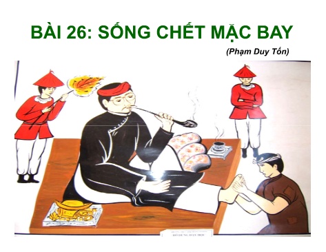 Bài giảng Ngữ văn 7 - Bài 26: Sống chết mặc bay (Phạm Duy Tốn)