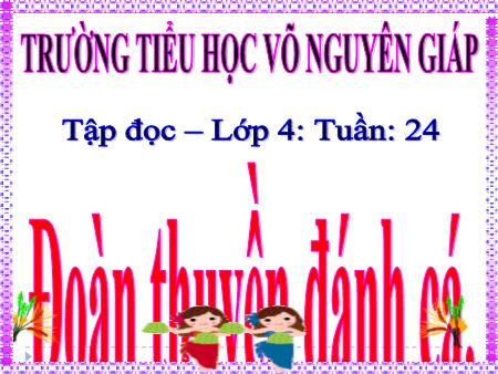 Bài giảng Tập đọc Lớp 4 - Tuần 24 - Bài: Đoàn thuyền đánh cá - Trường Tiểu học Võ Nguyên Giáp