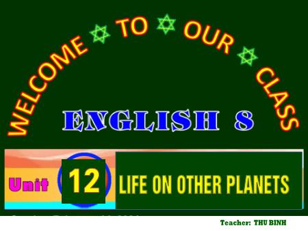Bài giảng Tiếng Anh 8 - Unit 12: Life on other planets - Period 96, Lesson 3: A closer look 2