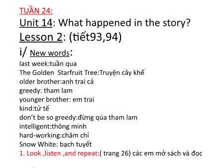 Bài giảng Tiếng Anh Lớp 5 - Tuần 24, Unit 14: What happened in the story? - Lesson 2