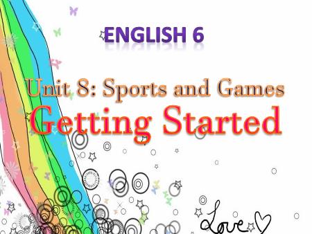 Bài giảng Tiếng Anh Lớp 6 - Unit 8: Sports and games - Lesson 1: Getting started