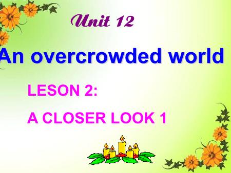 Bài giảng Tiếng Anh Lớp 7 - Unit 12: An overcrowded world - Leson 2: A closer look 1