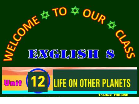 Bài giảng Tiếng Anh Lớp 8 - Unit 12: Life on other planets - Period 97, Lesson 4: Communication