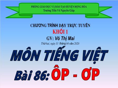 Bài giảng Tiếng Việt Lớp 1 - Bài 86: ôp – ơp - Võ Thị Mai