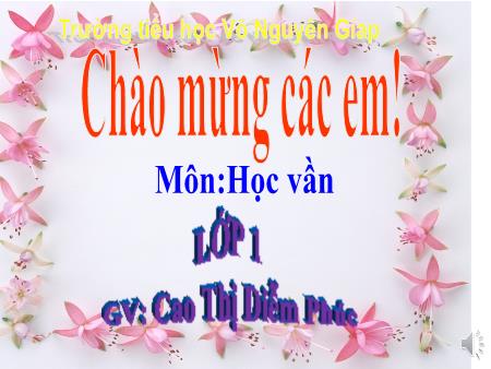 Bài giảng Tiếng Việt Lớp 1 - Bài 90: Ôn tập - Cao Thị Diễm Phúc