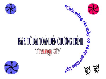 Bài giảng Tin học Lớp 8 - Bài 5: Từ bài toán đến chương trình