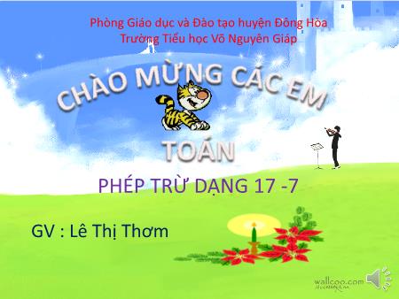 Bài giảng Toán Lớp 1 - Tiết 81: Phép trừ dạng 17 – 7 - Lê Thị Thơm