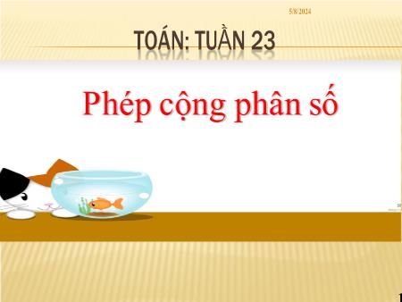 Bài giảng Toán Lớp 1 - Tuần 23 - Bài: Phép cộng phân số