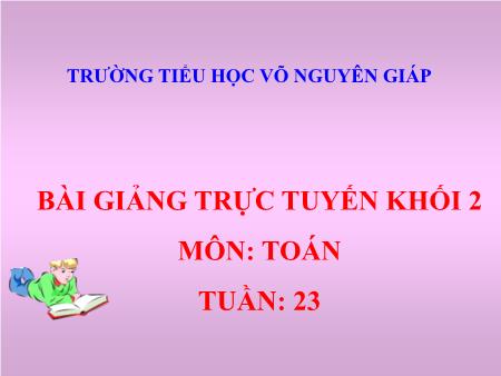 Bài giảng Toán Lớp 2 - Tuần 23 - Bài: Một phần ba - Trường Tiểu học Võ Nguyên Giáp