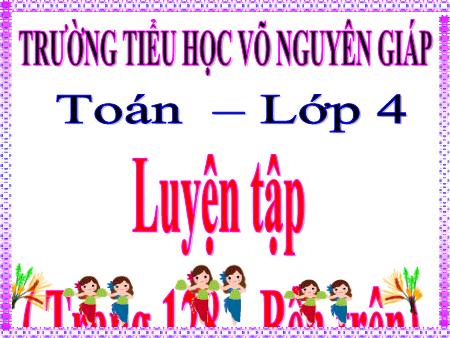 Bài giảng Toán Lớp 4 - Bài: Luyện tập (Trang 128) - Trường Tiểu học Võ Nguyên Giáp