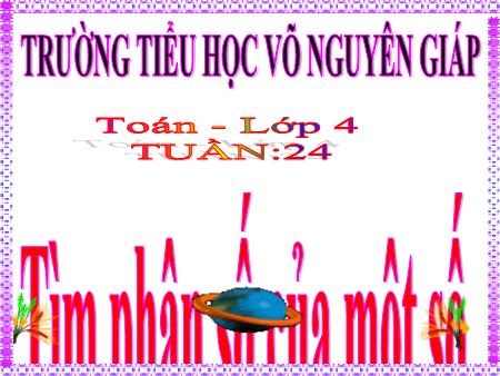 Bài giảng Toán Lớp 4 - Tuần 24 - Bài: Tìm phân số của một số