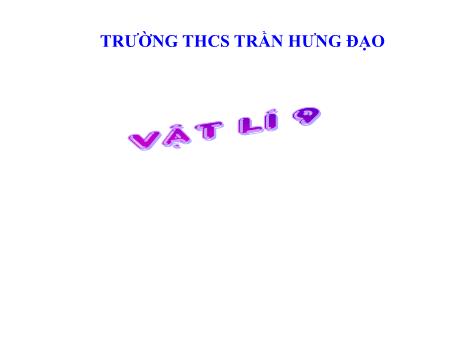 Bài giảng Vật lí Lớp 9 - Bài 33: Dòng điện xoay chiều - Trường THCS Trần Hưng Đạo