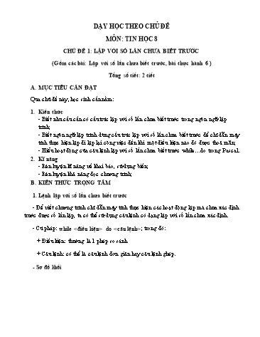 Dạy học theo chủ đề môn Tin học 8 - Chủ đề 1: Lặp vói số lần chưa biết trước